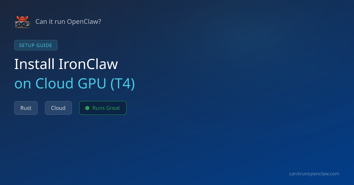How to Set Up IronClaw on Cloud GPU (T4) | Can it run OpenClaw?
