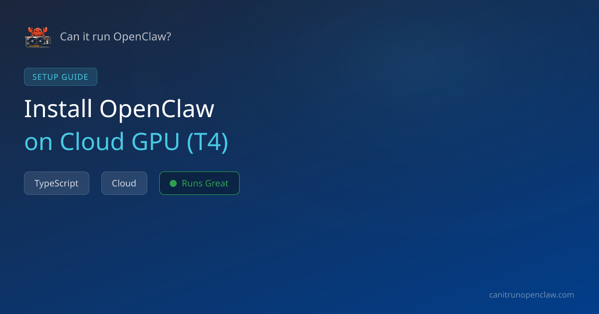 How to Set Up OpenClaw on Cloud GPU (T4) | Can it run OpenClaw?